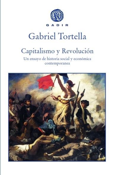 CAPITALISMO Y REVOLUCIÓN.UN ENSAYO DE HISTORIA SOCIAL Y ECONÓMICA CONTEMPORÁNEA | 9788494687730 | TORTELLLA,GABRIEL | Libreria Geli - Librería Online de Girona - Comprar libros en catalán y castellano