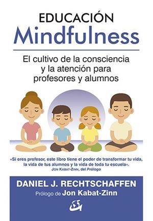 EDUCACIÓN MINDFULNESS.EL CULTIVO DE LA CONSCIENCIA Y LA ATENCIÓN PARA PROFESORES Y ALUMNOS | 9788484456735 | RECHTSCHAFFEN,DANIEL J. | Llibreria Geli - Llibreria Online de Girona - Comprar llibres en català i castellà