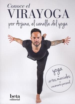 CONOCE EL VIRAYOGA POR ARJUNA,EL CANALLA DEL YOGA | 9788470914430 | LÓPEZ ESPÍN (ARJUNA),ALBERTO | Llibreria Geli - Llibreria Online de Girona - Comprar llibres en català i castellà