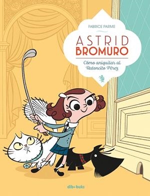 ASTRID BROMURO-1.CÓMO ANIQUILAR AL RATONCITO PÉREZ | 9788416507634 | PARME, FABRICE | Libreria Geli - Librería Online de Girona - Comprar libros en catalán y castellano
