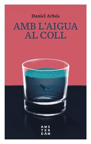 AMB L'AIGUA AL COLL | 9788416743476 | ARBÓS,DANIEL | Libreria Geli - Librería Online de Girona - Comprar libros en catalán y castellano