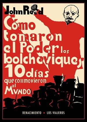 CÓMO TOMARON EL PODER LOS BOLCHEVIQUES.10 DÍAS QUE CONMOVIERON AL MUNDO | 9788416981533 | REED,JOHN | Libreria Geli - Librería Online de Girona - Comprar libros en catalán y castellano