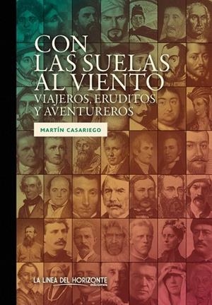 CON LAS SUELAS AL VIENTO.VIAJEROS,ERUDITOS Y AVENTUREROS | 9788415958611 | CASARIEGO,MARTÍN | Libreria Geli - Librería Online de Girona - Comprar libros en catalán y castellano