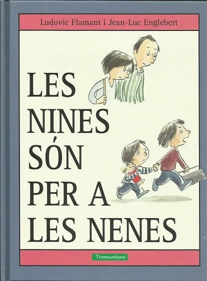 LES NINES SÓN PER A LES NENES | 9788416578573 | FLAMANT, LUDOVIC/ENGLEBERT,JEAN-LUC | Libreria Geli - Librería Online de Girona - Comprar libros en catalán y castellano