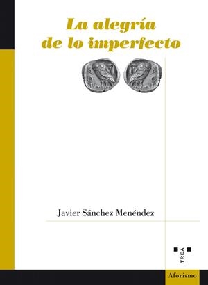 LA ALEGRÍA DE LO IMPERFECTO | 9788497049726 | SÁNCHEZ MENÉNDEZ,JAVIER | Libreria Geli - Librería Online de Girona - Comprar libros en catalán y castellano