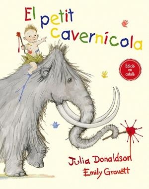 EL PETIT CAVERNÍCOLA | 9788491450153 | DONALDSON,JULIA | Llibreria Geli - Llibreria Online de Girona - Comprar llibres en català i castellà