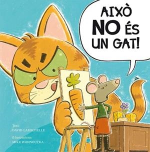 AIXÒ NO ÉS UN GAT! | 9788491450757 | LAROCHELLE,DAVID | Libreria Geli - Librería Online de Girona - Comprar libros en catalán y castellano