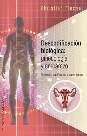 DESCODIFICACIÓN BIOLÓGICA:GINECOLOGÍA Y EMBARAZO | 9788491112310 | FLÈCHE,CHRISTIAN | Llibreria Geli - Llibreria Online de Girona - Comprar llibres en català i castellà