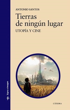 TIERRAS DE NINGÚN LUGAR.UTOPÍA Y CINE | 9788437636986 | SANTOS,ANTONIO | Libreria Geli - Librería Online de Girona - Comprar libros en catalán y castellano
