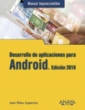DESARROLLO DE APLICACIONES PARA ANDROID. ED 2018 | 9788441538924 | RIBAS LEQUERICA,JOAN | Libreria Geli - Librería Online de Girona - Comprar libros en catalán y castellano