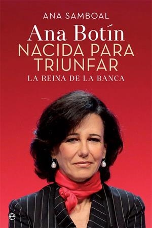 ANA BOTÍN.NACIDA PARA TRIUNFAR LA REINA DE LA BANCA | 9788490609507 | SAMBOAL,ANA | Llibreria Geli - Llibreria Online de Girona - Comprar llibres en català i castellà