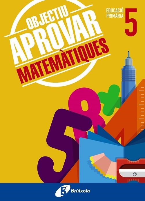 OBJECTIU APROVAR MATEMÀTIQUES 5 PRIMÀRIA | 9788499062099 | ROIG COMPANY,ALBERT | Libreria Geli - Librería Online de Girona - Comprar libros en catalán y castellano