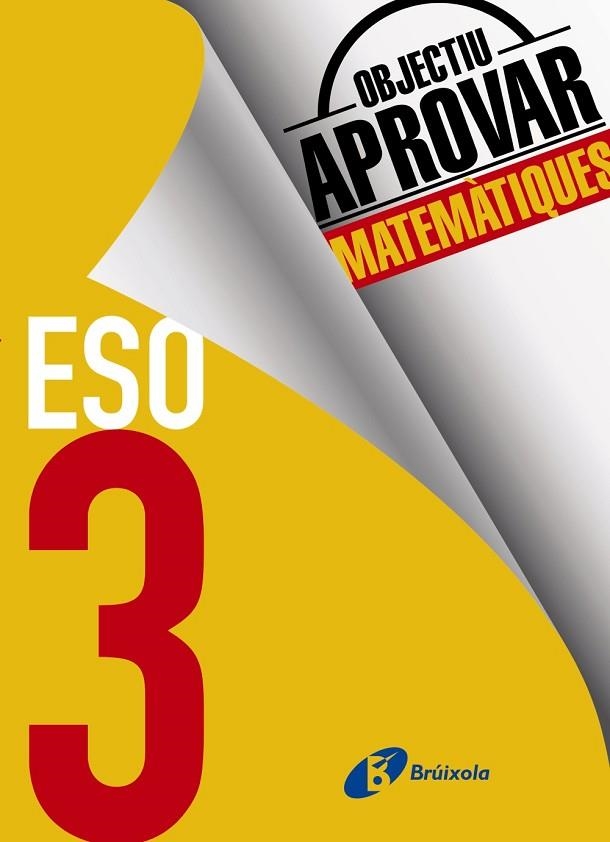 OBJECTIU APROVAR MATEMÀTIQUES 3 ESO | 9788499062280 | FERNÁNDEZ-CANO LÓPEZ,JOSÉ ÁNGEL/ARCE LLACH,FERNANDO | Libreria Geli - Librería Online de Girona - Comprar libros en catalán y castellano