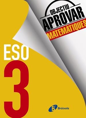 OBJECTIU APROVAR MATEMÀTIQUES 3 ESO | 9788499062280 | FERNÁNDEZ-CANO LÓPEZ,JOSÉ ÁNGEL/ARCE LLACH,FERNANDO | Llibreria Geli - Llibreria Online de Girona - Comprar llibres en català i castellà