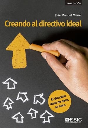 CREANDO AL DIRECTIVO IDEAL EL DIRECTIVO IDEAL NO NACE, SE HACE | 9788417024437 | MURIEL JIMÉNEZ, OSÉ MANUEL | Llibreria Geli - Llibreria Online de Girona - Comprar llibres en català i castellà