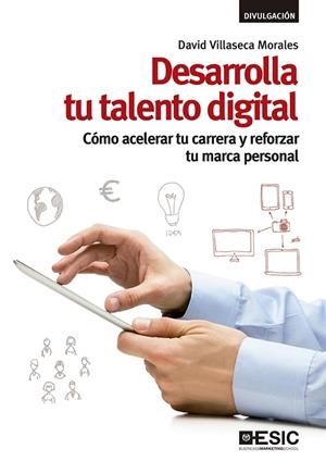 DESARROLLA TU TALENTO DIGITAL CÓMO ACELERAR TU CARRERA Y REFORZAR TU MARCA PERSONAL | 9788417024550 | VILLASECA MORALES,DAVID | Llibreria Geli - Llibreria Online de Girona - Comprar llibres en català i castellà