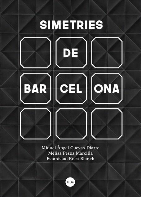 SIMETRIES DE BARCELONA | 9788447540839 | CUEVAS DIARTE, MIQUEL ANGEL/PESOA MARCILA, MELISA/ROCA BLANCH, ESTANISLAO | Llibreria Geli - Llibreria Online de Girona - Comprar llibres en català i castellà