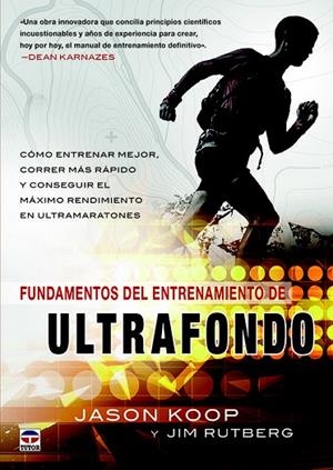 FUNDAMENTOS DEL ENTRENAMIENTO DEL ULTRAFONDO.CÓMO ENTRENAR MEJOR,CORRER MÁS RÁPIDO Y CONSEGUIR EL MÁXIMO R | 9788416676323 | KOOP,JASON/RUTBERG,JIM | Llibreria Geli - Llibreria Online de Girona - Comprar llibres en català i castellà
