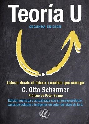 TEORÍA U.LIDERAR EL FUTURO A MEDIDA QUE EMERGE | 9788494674716 | SCHARMER,C.OTTO | Libreria Geli - Librería Online de Girona - Comprar libros en catalán y castellano