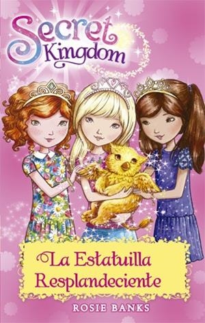 SECRET KINGDOM-27.LA ESTATUILLA RESPLANDECIENTE | 9788424659639 | BANKS,ROSIE | Llibreria Geli - Llibreria Online de Girona - Comprar llibres en català i castellà