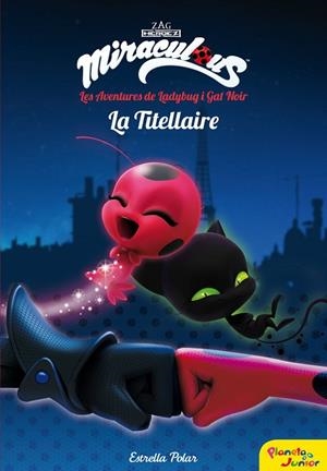 LA TITELLAIRE.MIRACULOUS.LES AVENTURES DE LADYBUG | 9788491373025 | PRODIGIOSA-MIRACULOUS | Llibreria Geli - Llibreria Online de Girona - Comprar llibres en català i castellà
