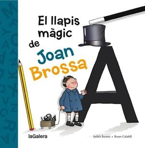 EL LLAPIS MÀGIC DE JOAN BROSSA | 9788424658861 | BARNÉS,JUDITH/CALAFELL,ROSER | Llibreria Geli - Llibreria Online de Girona - Comprar llibres en català i castellà