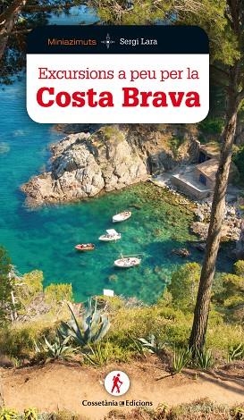 EXCURSIONS A PEU PER LA COSTA BRAVA | 9788490346181 | LARA,SERGI | Libreria Geli - Librería Online de Girona - Comprar libros en catalán y castellano