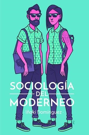 SOCIOLOGÍA DEL MODERNEO | 9788415373483 | DOMÍNGUEZ,IÑAKI | Llibreria Geli - Llibreria Online de Girona - Comprar llibres en català i castellà