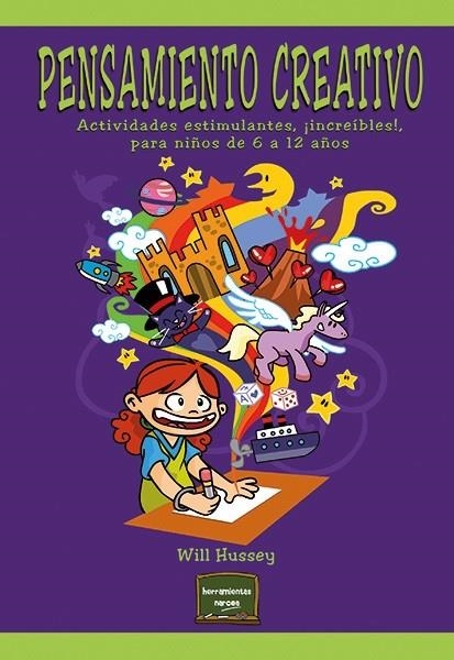 PENSAMIENTO CREATIVO.ACTIVIDADES ESTIMULANTES,¡INCREÍBLES!, PARA NIÑOS DE 6 A 12 AÑOS | 9788427723351 | HUSSEY,WILL | Libreria Geli - Librería Online de Girona - Comprar libros en catalán y castellano