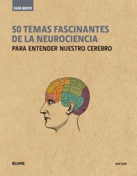 GUÍA BREVE.50 TEMAS FASCINANTES DE LA NEUROCIENCIA (RÚSTICA) | 9788498019650 | SETH,ANIL | Libreria Geli - Librería Online de Girona - Comprar libros en catalán y castellano