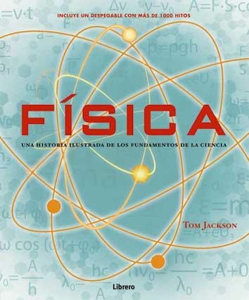 FISICA.HISTORIA ILUSTRADA DE LOS FUNDAMENTOS | 9789089986566 | JACKSON,TOM | Libreria Geli - Librería Online de Girona - Comprar libros en catalán y castellano