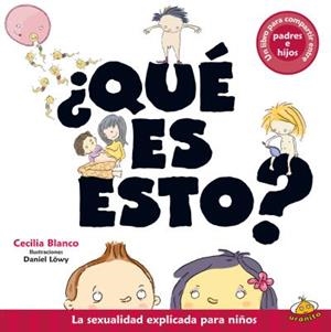 QUÉ ES ESTO?LA SEXUALIDAD EXPLICADA PARA NIÑOS | 9788416773336 | BLANCO,CECILIA/LÖWY,DANIEL | Libreria Geli - Librería Online de Girona - Comprar libros en catalán y castellano