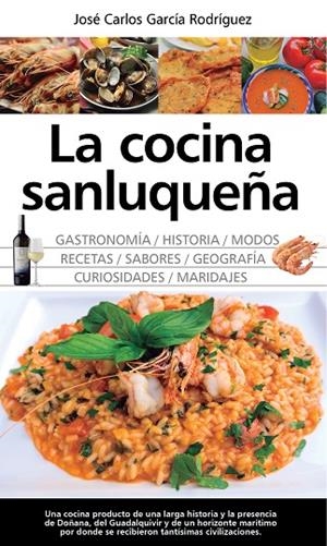 LA COCINA SANLUQUEÑA: HISTORIA, MODOS , SABORES | 9788417044121 | GARCÍA RODRÍGUEZ,JOSÉ CARLOS | Llibreria Geli - Llibreria Online de Girona - Comprar llibres en català i castellà