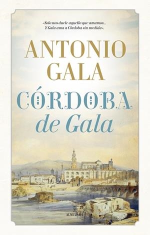 CÓRDOBA DE GALA | 9788416392940 | GALA,ANTONIO | Llibreria Geli - Llibreria Online de Girona - Comprar llibres en català i castellà