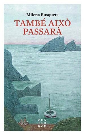 TAMBÉ AIXÒ PASSARÀ  | 9788416743315 | BUSQUETS TUSQUETS,MILENA | Libreria Geli - Librería Online de Girona - Comprar libros en catalán y castellano