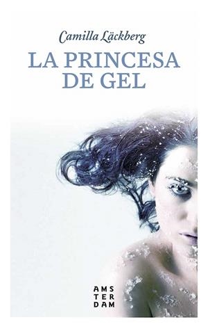 LA PRINCESA DE GEL | 9788416743339 | LÄCKBERG,CAMILLA | Libreria Geli - Librería Online de Girona - Comprar libros en catalán y castellano