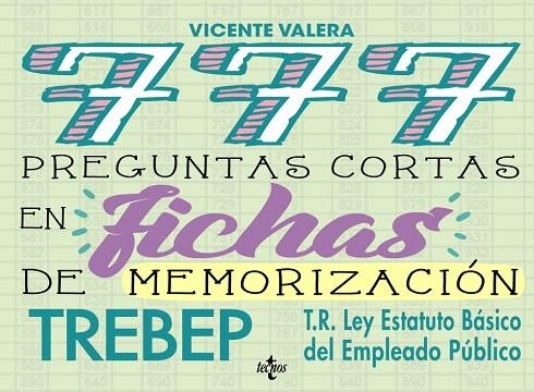777 PREGUNTAS CORTAS EN FICHAS DE MEMORIZACIÓN(RDLEG.5/2015,DE 30 DE OCTUBRE TREBEP) | 9788430971626 | VALERA,VICENTE | Llibreria Geli - Llibreria Online de Girona - Comprar llibres en català i castellà