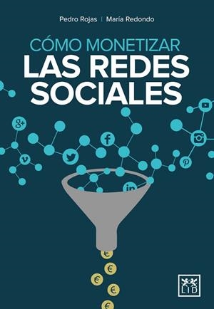 CÓMO MONETIZAR LAS REDES SOCIALES | 9788483569801 | ROJAS,PEDRO/REDONDO,MARÍA | Libreria Geli - Librería Online de Girona - Comprar libros en catalán y castellano