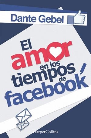 EL AMOR EN LOS TIEMPOS DE FACEBOOK | 9788491390855 | GEBEL,DANTE | Llibreria Geli - Llibreria Online de Girona - Comprar llibres en català i castellà