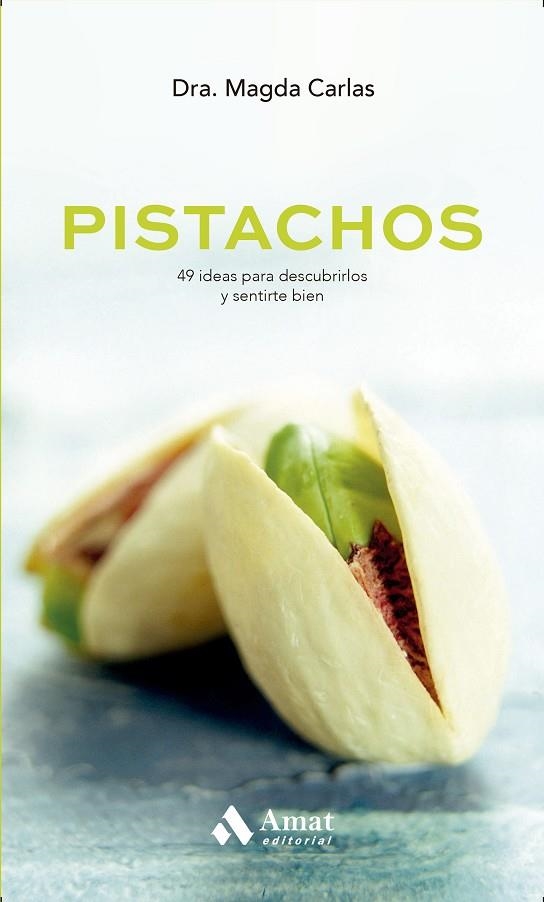 PISTACHOS.49 IDEAS PARA DESCUBRIRLOS Y SENTIRSE BIEN | 9788497359764 | CARLAS,MAGDA | Libreria Geli - Librería Online de Girona - Comprar libros en catalán y castellano
