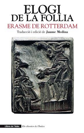 ELOGI DE LA FOLLIA | 9788494071218 | DE ROTTERDAM, ERASME | Libreria Geli - Librería Online de Girona - Comprar libros en catalán y castellano