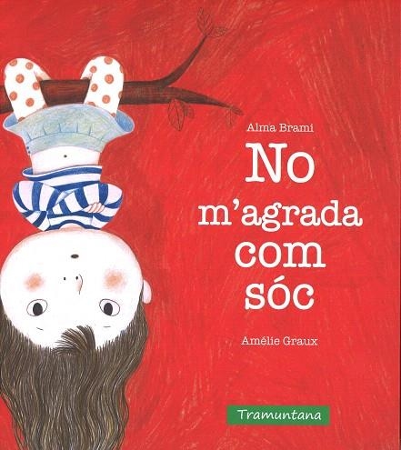 NO M'AGRADA COM SÓC | 9788416578511 | BRAMI  I  BRAMI, ALMA | Libreria Geli - Librería Online de Girona - Comprar libros en catalán y castellano