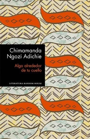 ALGO ALREDEDOR DE TU CUELLO (EDICIÓN ESPECIAL LIMITADA) | 9788439732969 | NGOZI ADICHIE,CHIMAMANDA  | Libreria Geli - Librería Online de Girona - Comprar libros en catalán y castellano