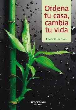 ORDENA TU CASA,CAMBIA TU VIDA | 9788494679964 | PÉREZ GALINDO, MARÍA ROSA | Libreria Geli - Librería Online de Girona - Comprar libros en catalán y castellano