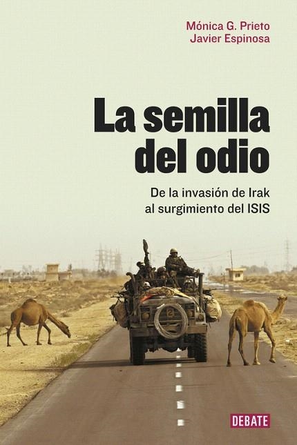 LA SEMILLA DEL ODIO.DE LA INVASIÓN DE IRAK AL SURGIMIENTO DEL ISIS | 9788499927466 | ESPINOSA,JAVIER /PRIETO,MÓNICA G. | Libreria Geli - Librería Online de Girona - Comprar libros en catalán y castellano