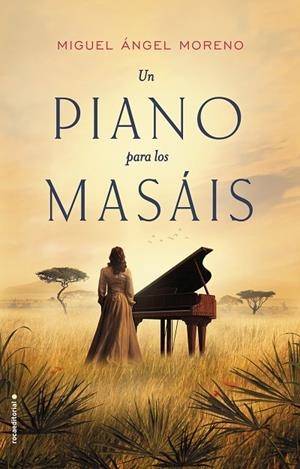 UN PIANO PARA LOS MASÁIS | 9788416700639 | MORENO,MIGUEL ÁNGEL | Libreria Geli - Librería Online de Girona - Comprar libros en catalán y castellano