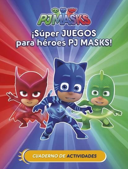 SÚPER JUEGOS PARA HÉROES PJ MASKS! (CUAD. ACTIVIDADES) (PJ MASKS. ACTIVIDADES) | 9788437201658 | V.V.A.A. | Libreria Geli - Librería Online de Girona - Comprar libros en catalán y castellano
