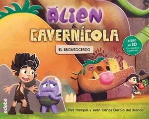 ALIEN Y CAVERNÍCOLA.EL BRONTOCERDO | 9788468331621 | HAMPEL,DIRK/GARCÍA DEL BLANCO,JUAN CARLOS | Llibreria Geli - Llibreria Online de Girona - Comprar llibres en català i castellà