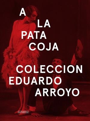 A LA PATA COJA.COLECCIÓN EDUARDO ARROYO | 9788417048075 | ARROYO,EDUARDO | Libreria Geli - Librería Online de Girona - Comprar libros en catalán y castellano