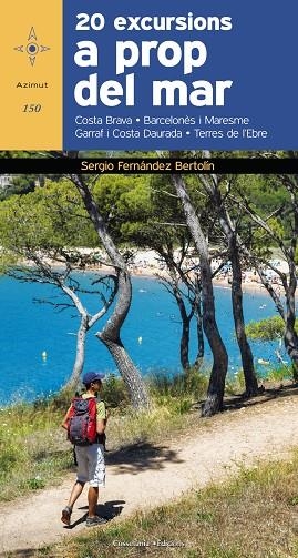 20 EXCURSIONS A PROP DEL MAR COSTA BRAVA ? MARESME ? BARCELONÈS ? GARRAF ? COSTA DAURADA ? DELTA DE L'EBRE | 9788490346099 | FERNÁNDEZ BERTOLÍN,SERGIO | Libreria Geli - Librería Online de Girona - Comprar libros en catalán y castellano